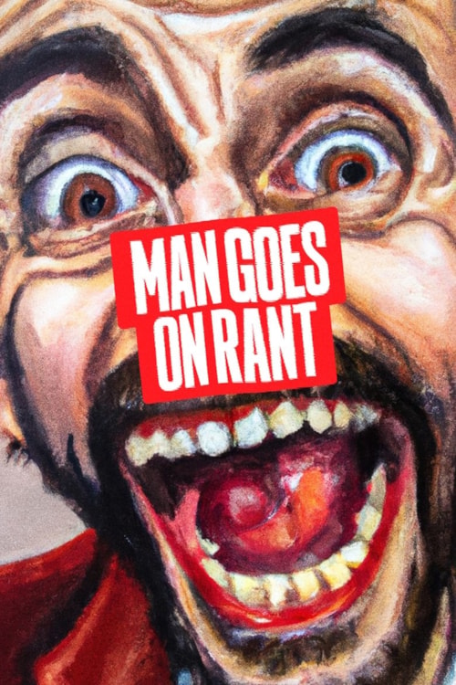 Man Goes On Rant poster